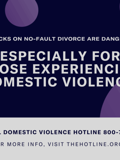 2 Attacks on No-Fault Divorce Are Dangerous – Especially for Those Experiencing Domestic Violence 