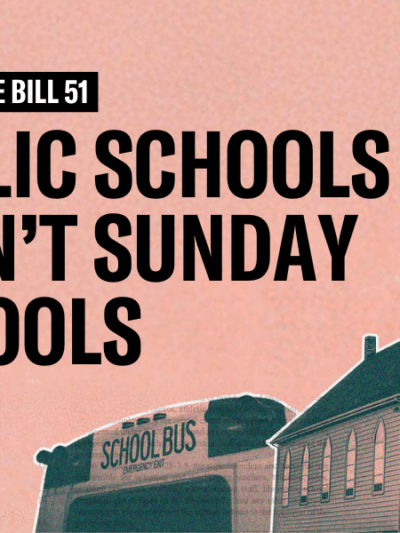 Public Schools Aren't Sunday Schools: Stop Senate Bill 51