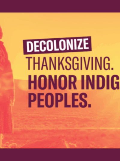 Graphic with an Indigenous person and text that reads "Decolonize Thanksgiving, Honor Indigenous Peoples."