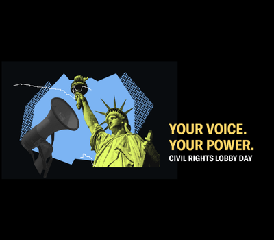 Text graphic with an image of the Statue of Liberty and a megaphone with text that reads "Your Voice. Your Power. Civil Rights Lobby Day."