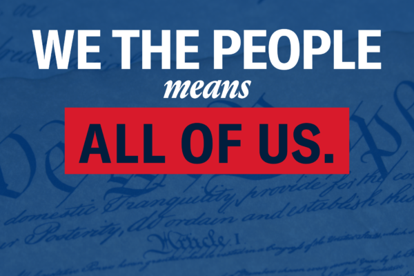Photo of the U.S. Constitution with a blue hue. Text that reads "We the people means all of us."