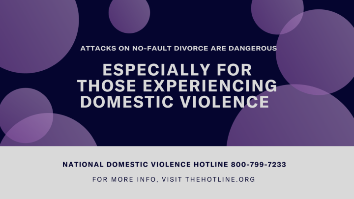 2 Attacks on No-Fault Divorce Are Dangerous – Especially for Those Experiencing Domestic Violence  